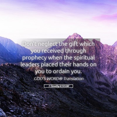 Picture 05 - 1 Timothy 4:14 GW - Don’t neglect the gift which you received - Bible Verse Picture