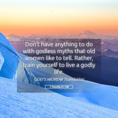 Picture 05 - 1 Timothy 4:7 GW - Don’t have anything to do with godless myths - Bible Verse Picture