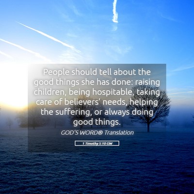 Picture 05 - 1 Timothy 5:10 GW - People should tell about the good things she has - Bible Verse Picture