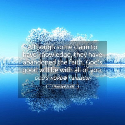 Picture 05 - 1 Timothy 6:21 GW - Although some claim to have knowledge, they have - Bible Verse Picture