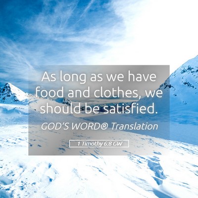 Picture 05 - 1 Timothy 6:8 GW - As long as we have food and clothes, we should be - Bible Verse Picture