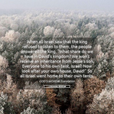 Picture 05 - 2 Chronicles 10:16 GW - When all Israel saw that the king refused to - Bible Verse Picture