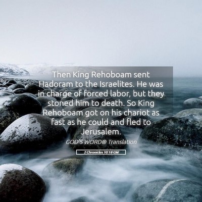 Picture 05 - 2 Chronicles 10:18 GW - Then King Rehoboam sent Hadoram to the - Bible Verse Picture