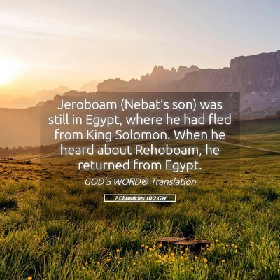Picture 05 - 2 Chronicles 10:2 GW - Jeroboam (Nebat’s son) was still in Egypt, - Bible Verse Picture