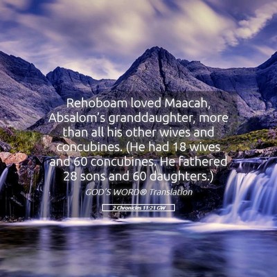 Picture 05 - 2 Chronicles 11:21 GW - Rehoboam loved Maacah, Absalom’s granddaughter, - Bible Verse Picture