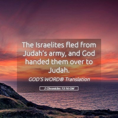 Picture 05 - 2 Chronicles 13:16 GW - The Israelites fled from Judah’s army, and God - Bible Verse Picture