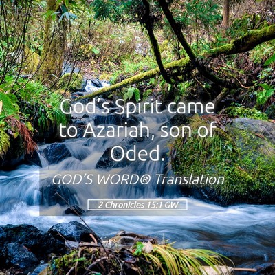 Picture 05 - 2 Chronicles 15:1 GW - God’s Spirit came to Azariah, son of - Bible Verse Picture