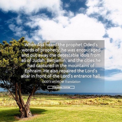 Picture 05 - 2 Chronicles 15:8 GW - When Asa heard the prophet Oded’s words of - Bible Verse Picture