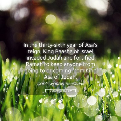 Picture 05 - 2 Chronicles 16:1 GW - In the thirty-sixth year of Asa’s reign, King - Bible Verse Picture