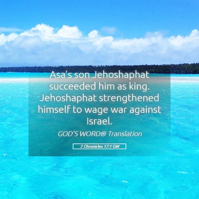 Picture 05 - 2 Chronicles 17:1 GW - Asa’s son Jehoshaphat succeeded him as king. - Bible Verse Picture