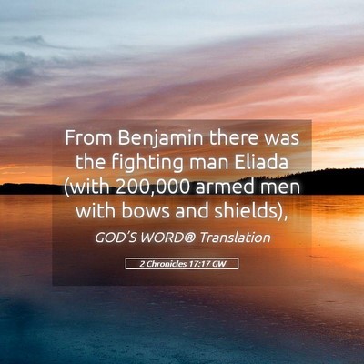 Picture 05 - 2 Chronicles 17:17 GW - From Benjamin there was the fighting man Eliada - Bible Verse Picture