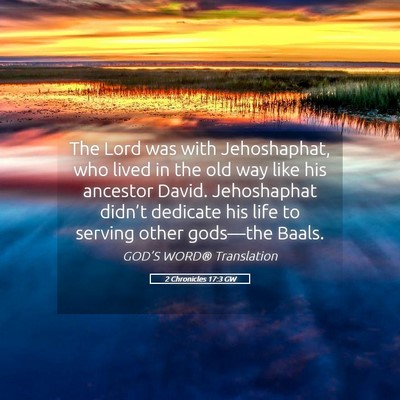 Picture 05 - 2 Chronicles 17:3 GW - The Lord was with Jehoshaphat, who lived in the - Bible Verse Picture