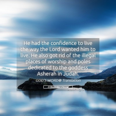 Picture 05 - 2 Chronicles 17:6 GW - He had the confidence to live the way the Lord - Bible Verse Picture
