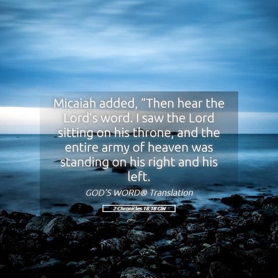 Picture 05 - 2 Chronicles 18:18 GW - Micaiah added, “Then hear the Lord’s word. I - Bible Verse Picture