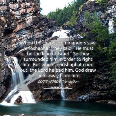 Picture 05 - 2 Chronicles 18:31 GW - When the chariot commanders saw Jehoshaphat, they - Bible Verse Picture
