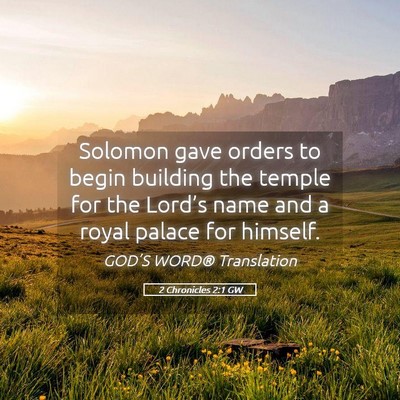 Picture 05 - 2 Chronicles 2:1 GW - Solomon gave orders to begin building the temple - Bible Verse Picture