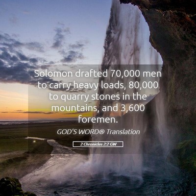 Picture 05 - 2 Chronicles 2:2 GW - Solomon drafted 70,000 men to carry heavy loads, - Bible Verse Picture