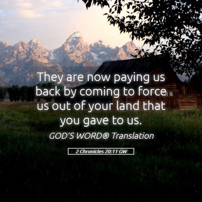 Picture 05 - 2 Chronicles 20:11 GW - They are now paying us back by coming to force us - Bible Verse Picture