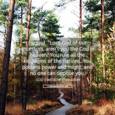 Picture 05 - 2 Chronicles 20:6 GW - He said, “Lord God of our ancestors, aren’t - Bible Verse Picture