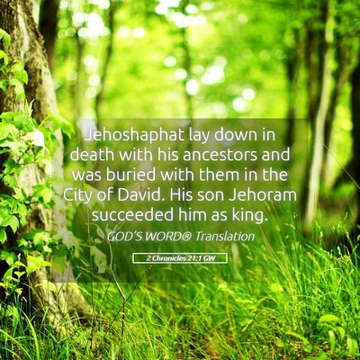 Picture 05 - 2 Chronicles 21:1 GW - Jehoshaphat lay down in death with his ancestors - Bible Verse Picture
