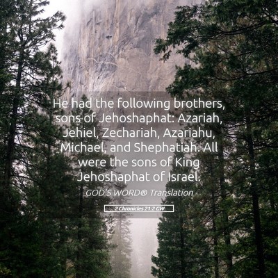 Picture 05 - 2 Chronicles 21:2 GW - He had the following brothers, sons of - Bible Verse Picture