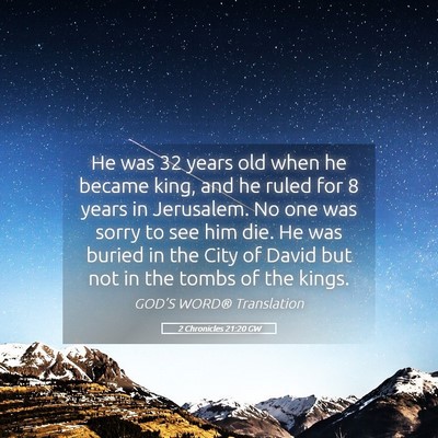Picture 05 - 2 Chronicles 21:20 GW - He was 32 years old when he became king, and he - Bible Verse Picture