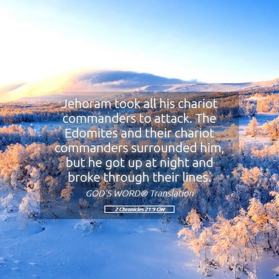 Picture 05 - 2 Chronicles 21:9 GW - Jehoram took all his chariot commanders to - Bible Verse Picture