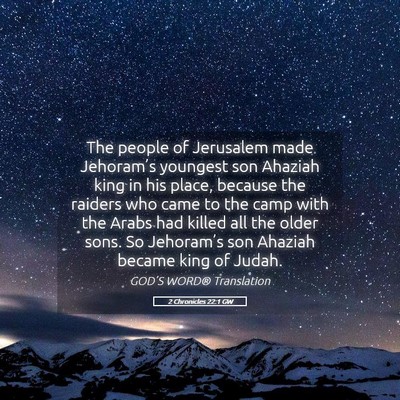 Picture 05 - 2 Chronicles 22:1 GW - The people of Jerusalem made Jehoram’s youngest - Bible Verse Picture