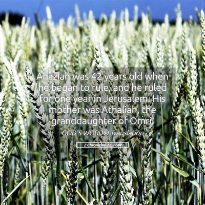 Picture 05 - 2 Chronicles 22:2 GW - Ahaziah was 42 years old when he began to rule, - Bible Verse Picture