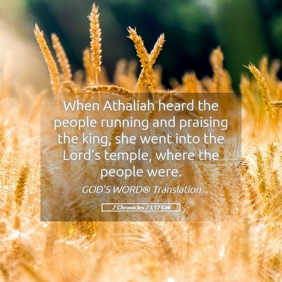 Picture 05 - 2 Chronicles 23:12 GW - When Athaliah heard the people running and - Bible Verse Picture