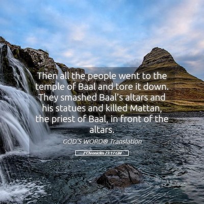 Picture 05 - 2 Chronicles 23:17 GW - Then all the people went to the temple of Baal - Bible Verse Picture