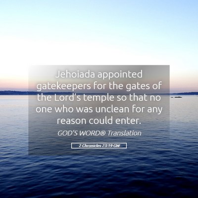 Picture 05 - 2 Chronicles 23:19 GW - Jehoiada appointed gatekeepers for the gates of - Bible Verse Picture