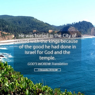 Picture 05 - 2 Chronicles 24:16 GW - He was buried in the City of David with the kings - Bible Verse Picture