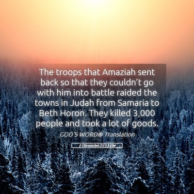 Picture 05 - 2 Chronicles 25:13 GW - The troops that Amaziah sent back so that they - Bible Verse Picture