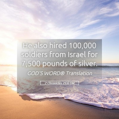 Picture 05 - 2 Chronicles 25:6 GW - He also hired 100,000 soldiers from Israel for - Bible Verse Picture