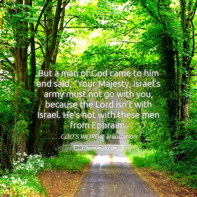 Picture 05 - 2 Chronicles 25:7 GW - But a man of God came to him and said, “Your - Bible Verse Picture