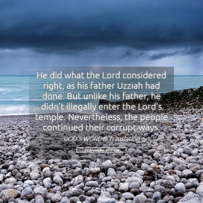 Picture 05 - 2 Chronicles 27:2 GW - He did what the Lord considered right, as his - Bible Verse Picture