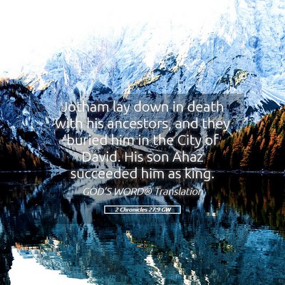Picture 05 - 2 Chronicles 27:9 GW - Jotham lay down in death with his ancestors, and - Bible Verse Picture