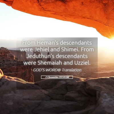 Picture 05 - 2 Chronicles 29:14 GW - From Heman’s descendants were Jehiel and - Bible Verse Picture