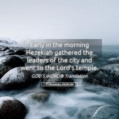 Picture 05 - 2 Chronicles 29:20 GW - Early in the morning Hezekiah gathered the - Bible Verse Picture