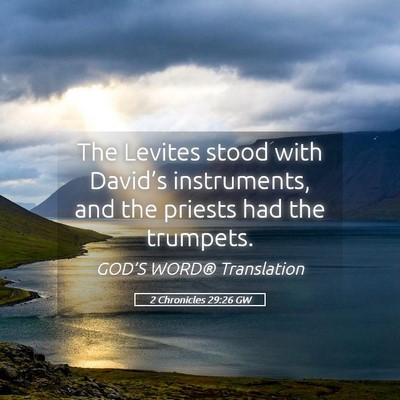 Picture 05 - 2 Chronicles 29:26 GW - The Levites stood with David’s instruments, and - Bible Verse Picture