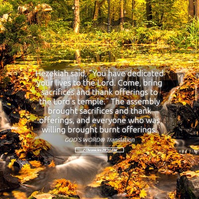 Picture 05 - 2 Chronicles 29:31 GW - Hezekiah said, “You have dedicated your lives - Bible Verse Picture