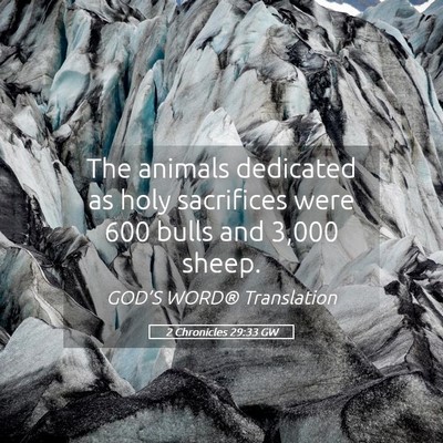 Picture 05 - 2 Chronicles 29:33 GW - The animals dedicated as holy sacrifices were 600 - Bible Verse Picture