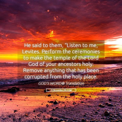 Picture 05 - 2 Chronicles 29:5 GW - He said to them, “Listen to me, Levites. - Bible Verse Picture