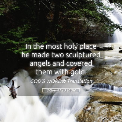 Picture 05 - 2 Chronicles 3:10 GW - In the most holy place he made two sculptured - Bible Verse Picture
