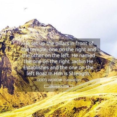 Picture 05 - 2 Chronicles 3:17 GW - He set up the pillars in front of the temple, one - Bible Verse Picture