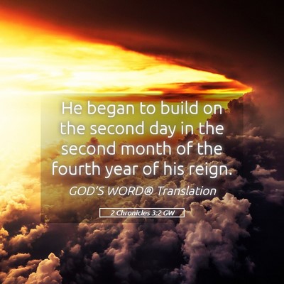 Picture 05 - 2 Chronicles 3:2 GW - He began to build on the second day in the second - Bible Verse Picture