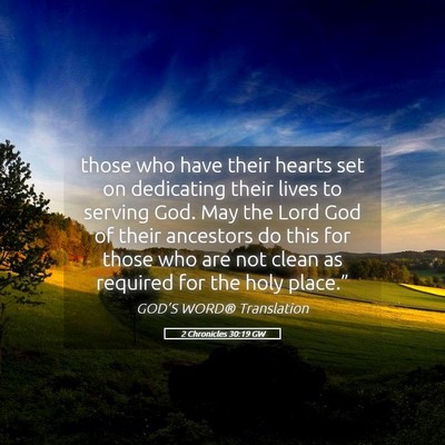 Picture 05 - 2 Chronicles 30:19 GW - those who have their hearts set on dedicating - Bible Verse Picture
