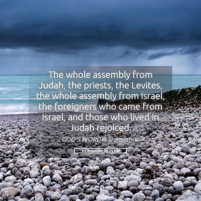 Picture 05 - 2 Chronicles 30:25 GW - The whole assembly from Judah, the priests, the - Bible Verse Picture