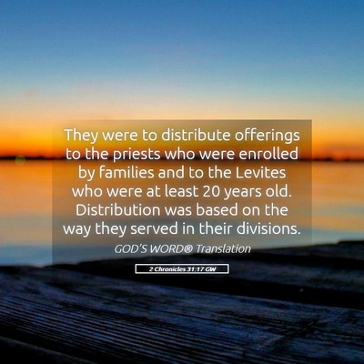 Picture 05 - 2 Chronicles 31:17 GW - They were to distribute offerings to the priests - Bible Verse Picture